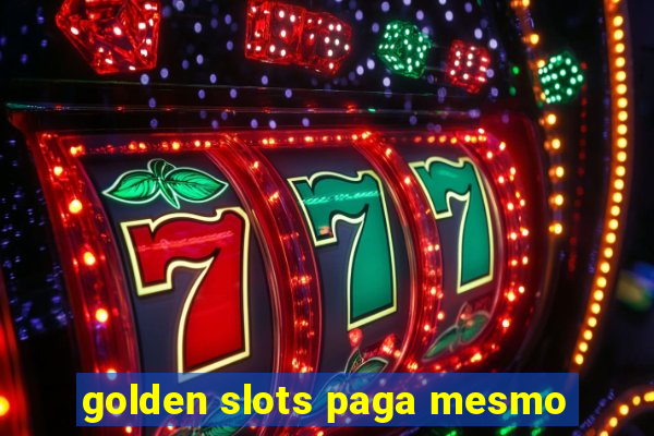 golden slots paga mesmo